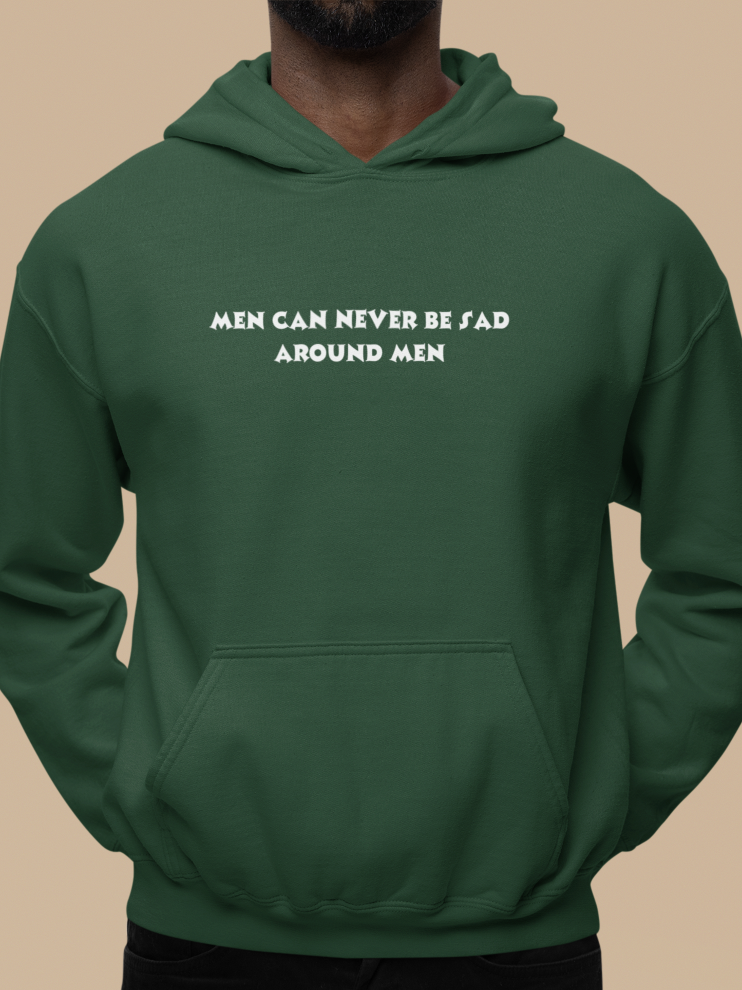 Men can never be sad around men - Men's Hoodie