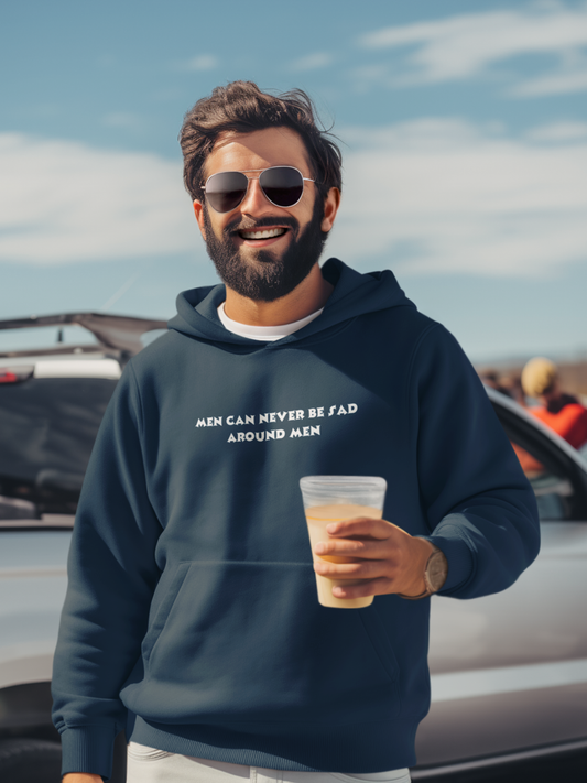Men can never be sad around men - Men's Hoodie